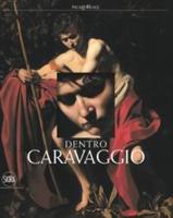 Dentro Caravaggio. Edizione a Colori Con E-Book
