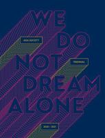 We Do Not Dream Alone