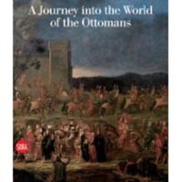 A Journey Into the World of the Ottomans