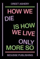 How We Die Is How We Live Only More So