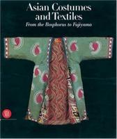 Asian Costumes and Textiles from the Bosphourus to Fujiyama