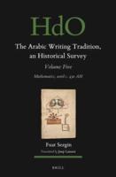 The Arabic Writing Tradition Volume 5 Mathematics, Until C.430 AH
