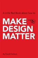 A Little Red Book About How to Make Design Matter
