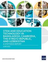 STEM and Education Technology in Bangladesh, Cambodia, the Kyrgyz Republic, and Uzbekistan: A Synthesis Report