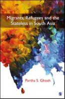 Migrants, Refugees and Statelessness in South Asia