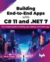 Building End-to-End Apps With C# 11 and .NET 7