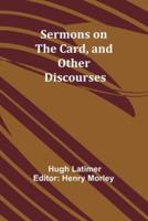 Sermons on the Card, and Other Discourses