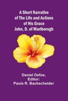 A Short Narrative of the Life and Actions of His Grace John, D. Of Marlborogh