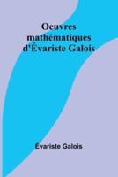 Oeuvres Mathématiques d'Évariste Galois