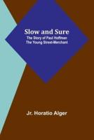 Slow and Sure