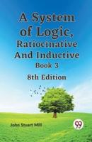 A System of Logic, Ratiocinative and Inductive Book 3 8th Edition