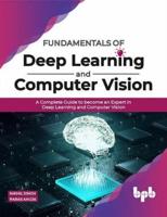 Fundamentals of Deep Learning and Computer Vision