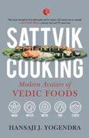 Sattvik Cooking : Modern Avtars of Vedic Foods
