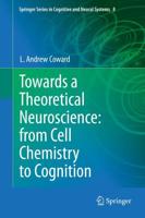 Towards a Theoretical Neuroscience: From Cell Chemistry to Cognition