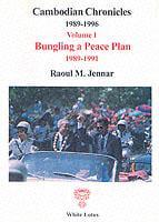 Cambodian Chronicles 1989-1996. v. 1 Bungling a Peace Plan 1989-1991