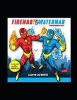 Fireman and Waterman