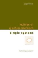 Lectures On Quantum Mechanics (Second Edition) - Volume 2: Simple Systems