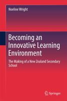 Becoming an Innovative Learning Environment : The Making of a New Zealand Secondary School
