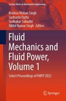 Fluid Mechanics and Fluid Power Volume 1