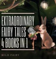Extraordinary Fairy Tales: 4 Books in 1