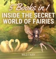 Inside the Secret World of Fairies: 5 Books in 1