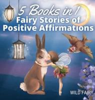 Fairy Stories of Positive Affirmations: 5 Books in 1