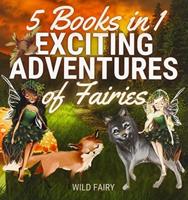 Exciting Adventures of Fairies: 5 Books in 1