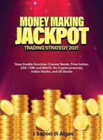 Money Making Jackpot Trading Strategy 2021: Uses Double Donchian Channel Bands, Price Action, ADX / DMI and MACD: On Cryptocurrencies, Indian Stocks, and US Stocks