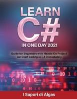 Learn C# In One Day 2021: Guide for Beginners with Hands-On Project Get start coding in C# immediately