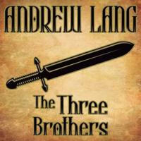 The Three Brothers Lib/E