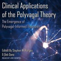 Clinical Applications of the Polyvagal Theory Lib/E