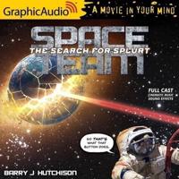 Space Team 3: The Search for Splurt [Dramatized Adaptation]