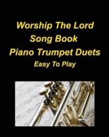 Worship The Lord Song Book Piano Trumpet Duets Easy To Play