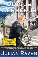 Odious And Cerberus: An American Immigrant's Odyssey And His Free Speech Legal War Against Smithsonian Corruption