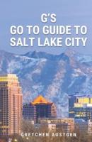 G's GO TO GUIDE to Salt Lake City