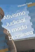 Ativismo Judicial À Moda Brasileira
