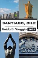 Santiago, Cile Guida Di Viaggio 2024