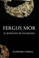 Fergus Mór. Il Romano Di Dalriada