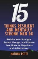 15 Things Resilient and Mentally Strong Men Do