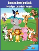 Animals Coloring Book For Children. 50 Unique, Large Print Illustrations. No Bleed Coloring Pages.