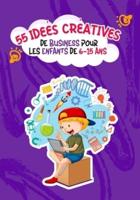 55 Idées Créatives De Business Pour Les Enfants De 6 À 15 Ans