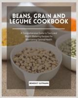 Beans, Grain and Legume Cookbook