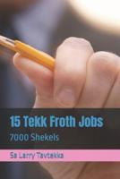 15 Tekk Froth Jobs