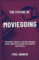 The Future Of Moviegoing