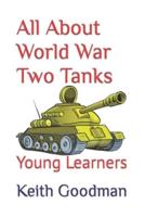 All About World War Two Tanks: Young Learners