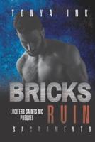 Bricks Ruin (Lucifers Saints MC Sacramento Chapter Prequel)