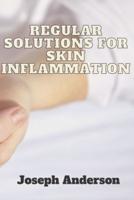 Regular Solutions for Skin Inflammation