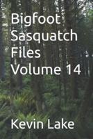 Bigfoot Sasquatch Files Volume 14