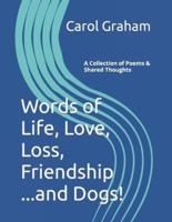 Words of Life, Love, Loss, Friendship...and Dogs!