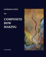 Introduction to Composite Bow Making